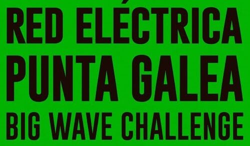 RED ELÉCTRICA PUNTA GALEA BIG WAVE CHALLENGE